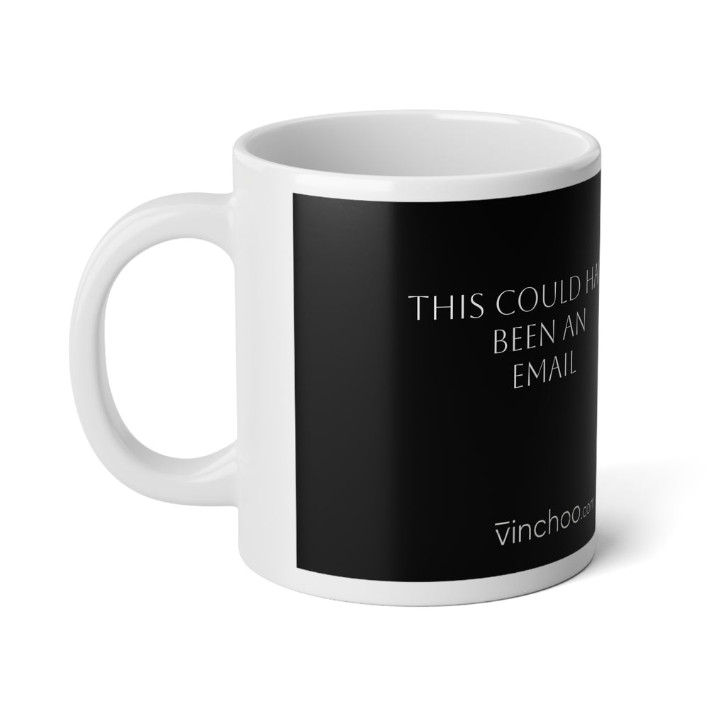 Huge 'Could Have Been an Email' MUG